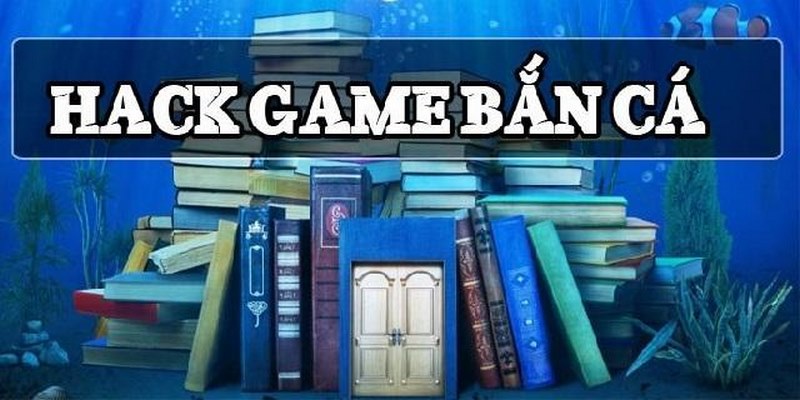 Tổng quan về hack bắn cá